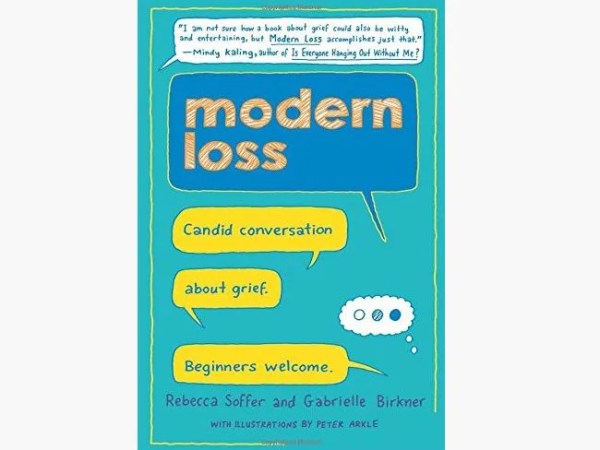 Modern Loss: Candid Conversation about Grief by Rebecca Soffer and Gabrielle Birkner